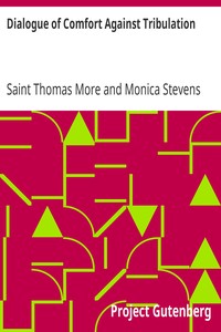 Dialogue of Comfort Against Tribulation: With Modifications To Obsolete Language By Monica Stevens