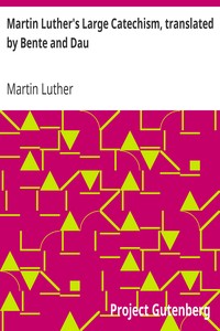 Martin Luther's Large Catechism, translated by Bente and Dau