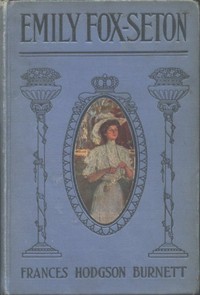 Emily Fox-Seton: Being "The Making of a Marchioness" and "The Methods of Lady Walderhurst"