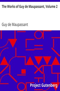 The Works of Guy de Maupassant, Volume 2