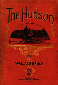 The Hudson: Three Centuries of History, Romance and Invention