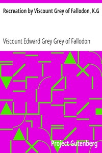 Recreation by Viscount Grey of Fallodon, K.G.