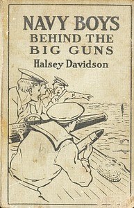 Navy Boys Behind the Big Guns; Or, Sinking the German U-Boats