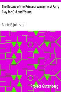 The Rescue of the Princess Winsome: A Fairy Play for Old and Young
