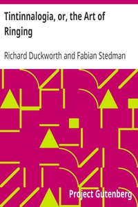 Tintinnalogia, or, the Art of Ringing: Wherein is laid down plain and easie Rules for Ringing all sorts of Plain Changes