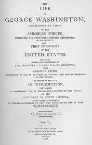 The Life of George Washington, Vol. 4: Commander in Chief of the American Forces During the War; which Established the Independence of his Country and First; President of the United States