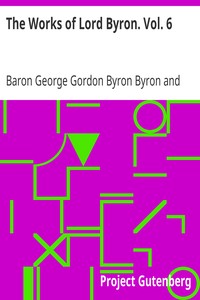 The Works of Lord Byron. Vol. 6