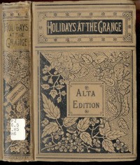 Holidays at the Grange; or, A Week's Delight: Games and Stories for Parlor and Fireside