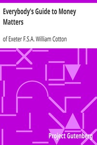 Everybody's Guide to Money Matters: With a description of the various investments chiefly dealt in on the stock exchange, and the mode of dealing therein