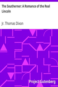 The Southerner: A Romance of the Real Lincoln