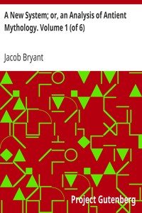 A New System; or, an Analysis of Antient Mythology. Volume 1 (of 6)