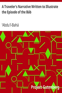 A Traveler's Narrative Written to Illustrate the Episode of the Báb