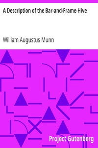 A Description of the Bar-and-Frame-Hive: With an Abstract of Wildman's Complete Guide for the Management of Bees Throughout the Year