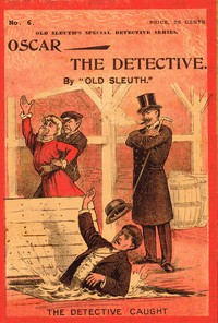 Oscar the Detective; Or, Dudie Dunne, The Exquisite Detective
