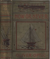 Now or Never; Or, The Adventures of Bobby Bright