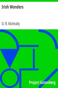Irish Wonders: The Ghosts, Giants, Pooka, Demons, Leprechawns, Banshees, Fairies, Witches, Widows, Old Maids, and other Marvels of the Emerald Isle