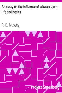 An essay on the influence of tobacco upon life and health
