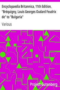 Encyclopaedia Britannica, 11th Edition, "Bréquigny, Louis Georges Oudard Feudrix de" to "Bulgaria": Volume 4, Part 3