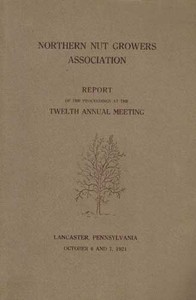 Northern Nut Growers Association Report of the Proceedings at the Twelfth Annual Meeting: Lancaster, Pennsylvania, October 6 and 7, 1921
