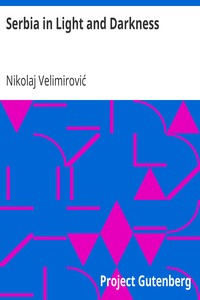 Serbia in Light and Darkness: With Preface by the Archbishop of Canterbury, (1916)