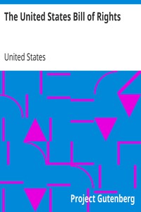 The United States Bill of Rights: The Ten Original Amendments to the Constitution of the United States