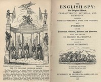 The English Spy: An Original Work Characteristic, Satirical, And Humorous.: Comprising Scenes And Sketches In Every Rank Of Society, Being Portraits Drawn From The Life