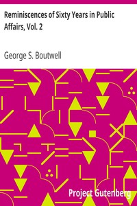 Reminiscences of Sixty Years in Public Affairs, Vol. 2