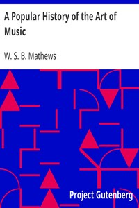 A Popular History of the Art of Music: From the Earliest Times Until the Present