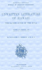 Unwritten Literature of Hawaii: The Sacred Songs of the Hula