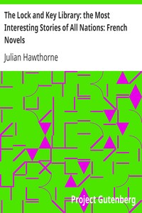 The Lock and Key Library: the Most Interesting Stories of All Nations: French Novels
