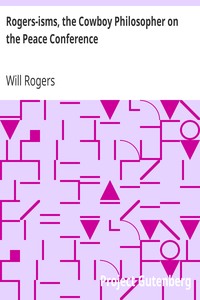 Rogers-isms, the Cowboy Philosopher on the Peace Conference