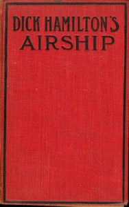 Dick Hamilton's Airship; Or, A Young Millionaire in the Clouds