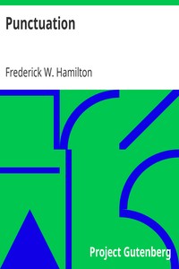 Punctuation: A Primer of Information about the Marks of Punctuation and their Use Both Grammatically and Typographically