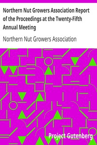Northern Nut Growers Association Report of the Proceedings at the Twenty-Fifth Annual Meeting: Battle Creek, Michigan, September 10 and 11, 1934