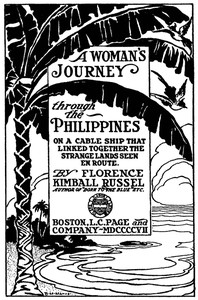 A Woman's Journey through the Philippines: On a Cable Ship that Linked Together the Strange Lands Seen En Route