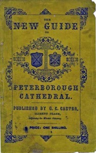 A Guide to Peterborough Cathedral: Comprising a brief history of the monastery from its foundation to the present time, with a descriptive account of its architectural peculiarities and recent improvements; compiled from the works of Gunton, Britton, and original & authentic documents