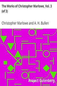 The Works of Christopher Marlowe, Vol. 3 (of 3)