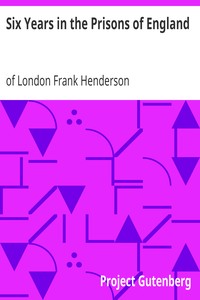 Six Years in the Prisons of England
