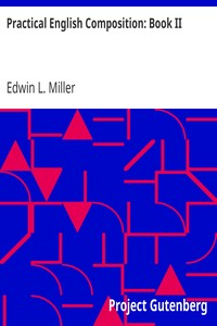 Practical English Composition: Book II.: For the Second Year of the High School
