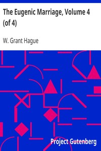 The Eugenic Marriage, Volume 4 (of 4): A Personal Guide to the New Science of Better Living and Better Babies