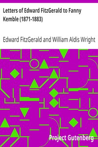 Letters of Edward FitzGerald to Fanny Kemble (1871-1883)