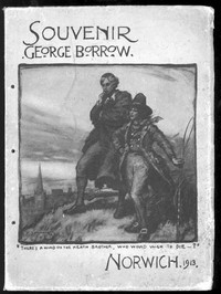 Souvenir of the George Borrow Celebration: Norwich, July 5th, 1913