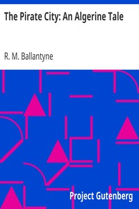The Pirate City: An Algerine Tale