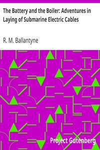 The Battery and the Boiler: Adventures in Laying of Submarine Electric Cables