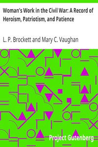 Woman's Work in the Civil War: A Record of Heroism, Patriotism, and Patience