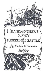 Grandmother's Story of Bunker Hill Battle, as She Saw it from the Belfry