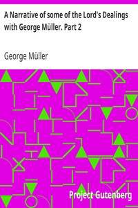 A Narrative of some of the Lord's Dealings with George Müller. Part 2