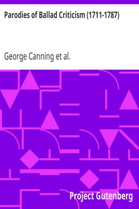Parodies of Ballad Criticism (1711-1787): A Comment Upon the History of Tom Thumb, 1711, by William; Wagstaffe; The Knave of Hearts, 1787, by George Canning