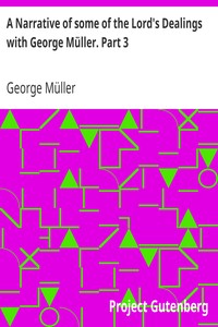 A Narrative of some of the Lord's Dealings with George Müller. Part 3