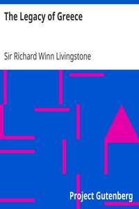 The Legacy of Greece: Essays By: Gilbert Murray, W. R. Inge, J. Burnet, Sir T. L. Heath, D'arcy W. Thompson, Charles Singer, R. W. Livingston, A. Toynbee, A. E. Zimmern, Percy Gardner, Sir Reginald Blomfield